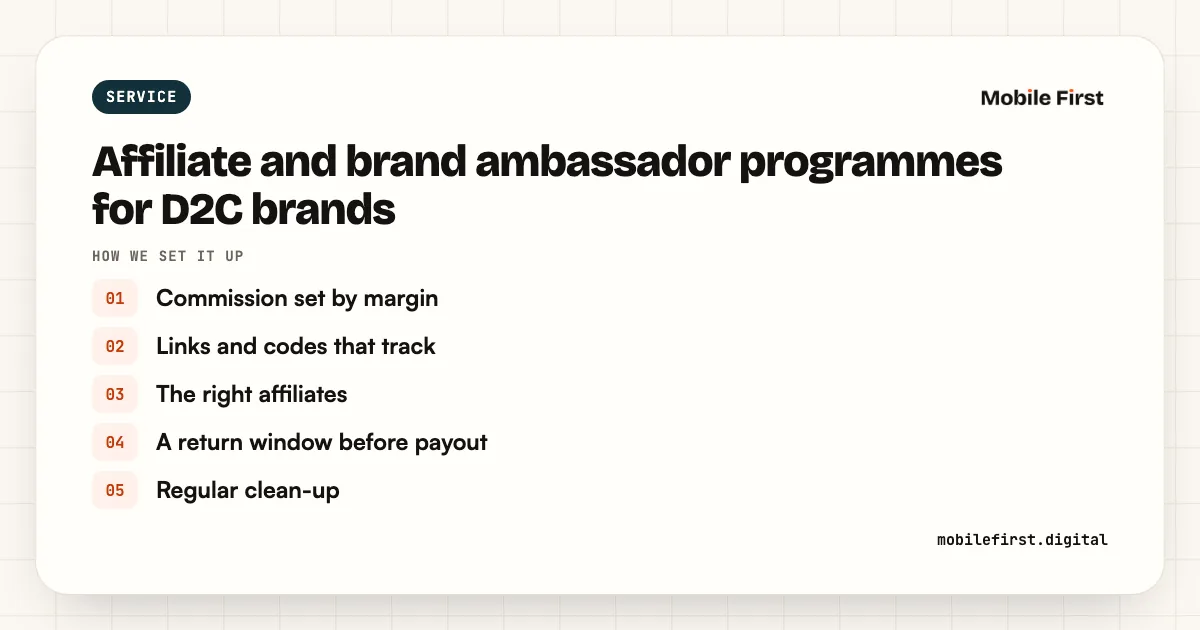 Affiliate and brand ambassador programmes for D2C brands: Commission set by margin; Links and codes that track; The right affiliates; A return window before payout; Regular clean-up
